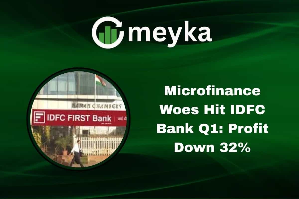 Microfinance Woes Hit IDFC Bank Q1: Profit Down 32%