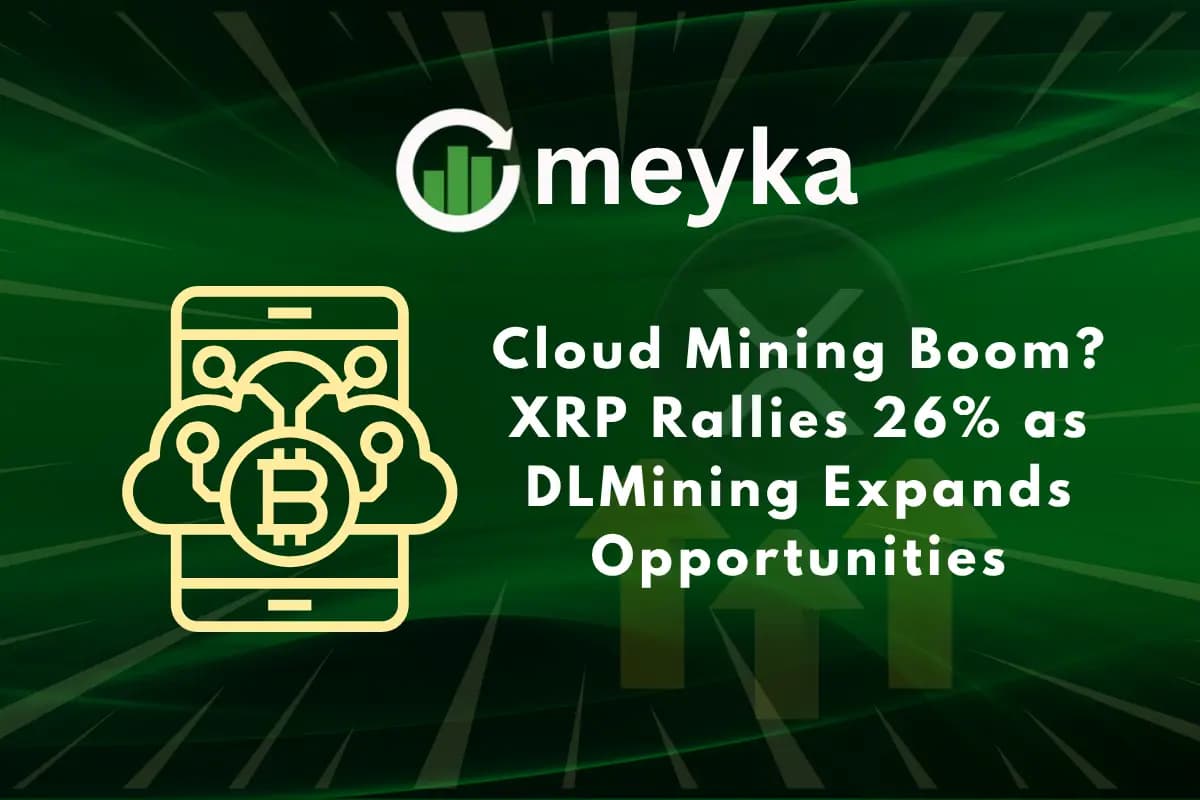 Cloud Mining Boom? XRP Rallies 26% as DLMining Expands Opportunities